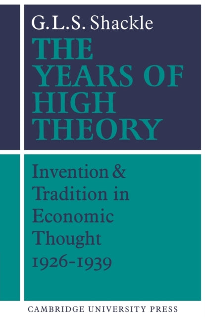 Book cover of: Years of High Theory. By: G. L. S. Shackle