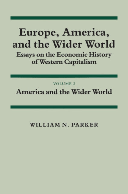 Europe, America, and the Wider World: Volume 2, America and the Wider World