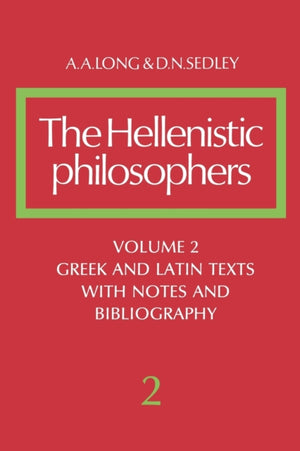 Hellenistic Philosophers: Volume 2, Greek and Latin Texts with Notes and Bibliography