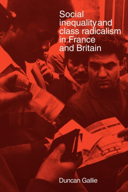 Book cover of: Social Inequality and Class Radicalism in France and Britain