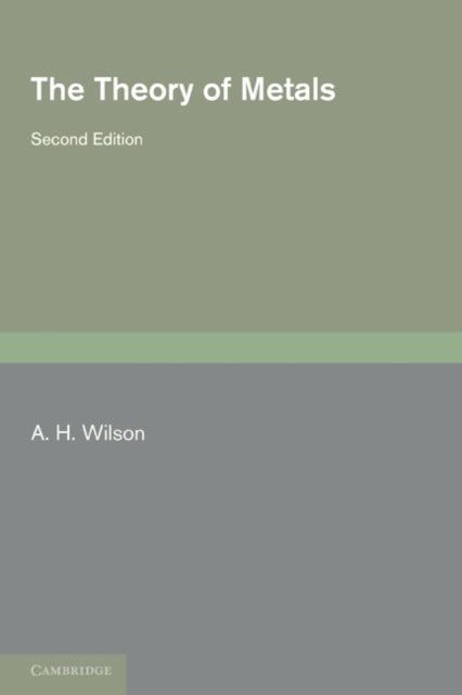 Book cover of: Theory of Metals. By: A. H. Wilson