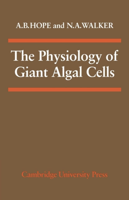 Book cover of: Physiology of Giant Algal Cells. By: A. B. Hope