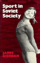 Book cover of: Sport in Soviet Society. By: James Riordan