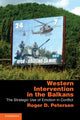 Book cover of: Western Intervention in the Balkans. By: Roger Dale Petersen