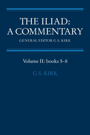 The Iliad: A Commentary: Volume 2, Books 5-8