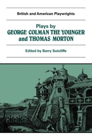 Plays by George Colman the Younger and Thomas Morton