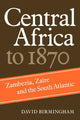 Book cover of: Central Africa to 1870. By: David Birmingham