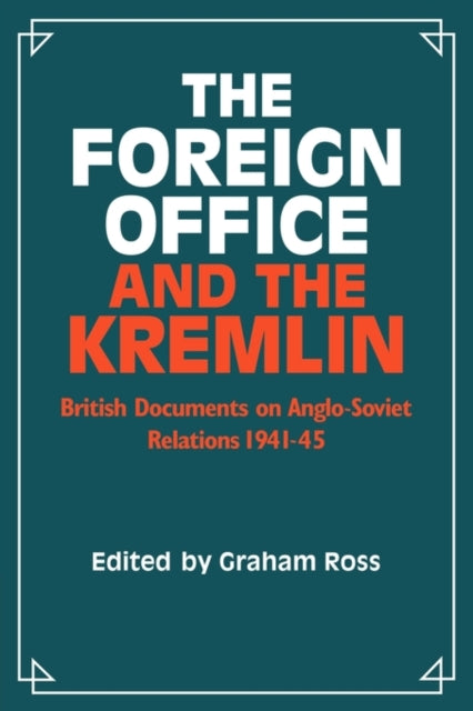 Book cover of: Foreign Office and the Kremlin. By: Graham Ross