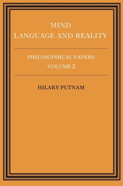 Philosophical Papers: Volume 2, Mind, Language and Reality
