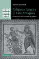 Book cover of: Religious Identity in Late Antiquity. By: Isabella Sandwell