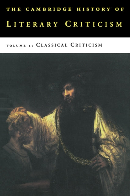 The Cambridge History of Literary Criticism: Volume 1, Classical Criticism
