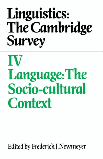 Book cover of: Linguistics: The Cambridge Survey: Volume 4, Language: The Socio-Cultural Context