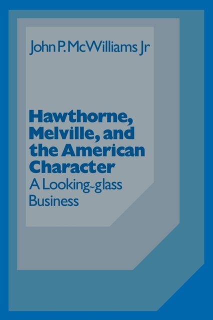 Book cover of: Hawthorne Melville and the American Character. By: John McWilliams