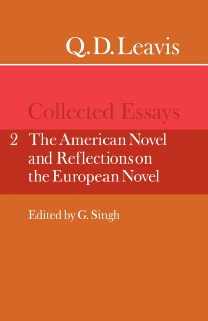 Q. D. Leavis: Collected Essays: Volume 2, The American Novel and Reflections on the European Novel