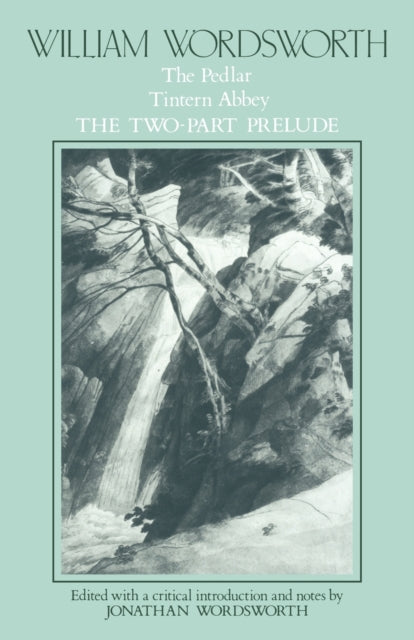 Book cover of: William Wordsworth: The Pedlar, Tintern Abbey, the Two-Part Prelude