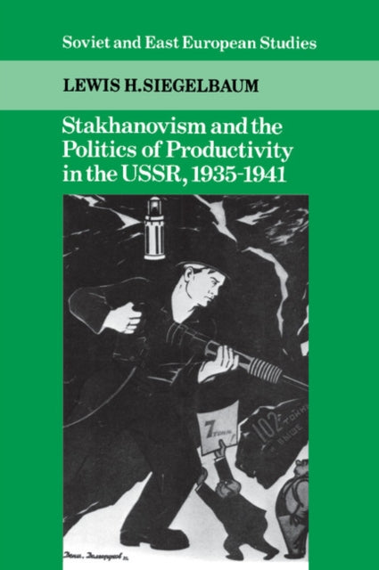 Book cover of: Stakhanovism and the Politics of Productivity in the USSR, 1935–1941