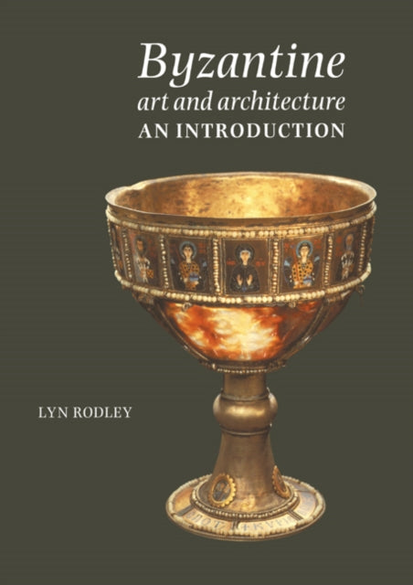 Book cover of: Byzantine Art and Architecture. By: Lyn Rodley