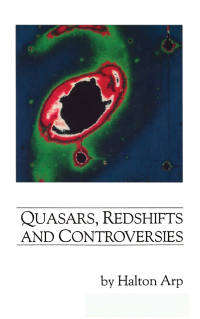 Book cover of: Quasars, Redshifts and Controversies