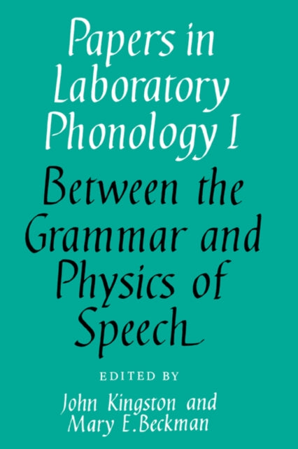Book cover of: Papers in Laboratory Phonology: Volume 1, Between the Grammar and Physics of Speech. By: John C. Kingston