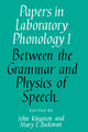 Book cover of: Papers in Laboratory Phonology: Volume 1, Between the Grammar and Physics of Speech. By: John C. Kingston