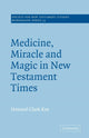 Book cover of: Medicine, Miracle and Magic in New Testament Times