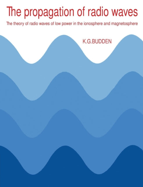 Book cover of: Propagation of Radio Waves. By: K. G. Budden