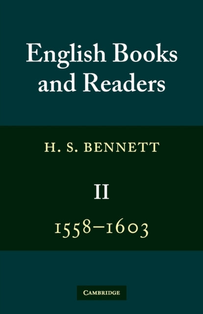 Book cover of: English Books and Readers 1558–1603: Volume 2. By: Henry Stanley Bennett