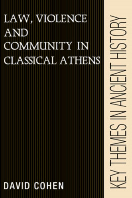 Law, Violence, and Community in Classical Athens
