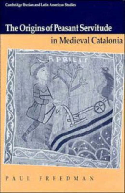 Book cover of: Origins of Peasant Servitude in Medieval Catalonia