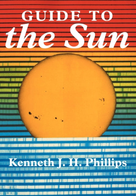 Book cover of: Guide to the Sun. By: Kenneth J. H. Phillips