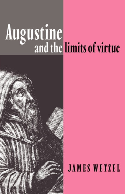 Book cover of: Augustine and the Limits of Virtue