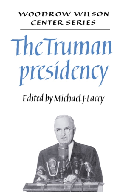 Book cover of: Truman Presidency. By: Michael James Lacey