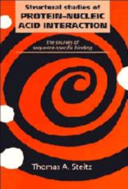 Book cover of: Structural Studies of Protein-Nucleic Acid Interaction