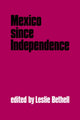 Book cover of: Mexico since Independence. By: Leslie Bethell