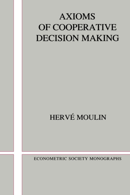 Book cover of: Axioms of Cooperative Decision Making. By: Hervé Moulin