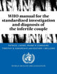 Book cover of: WHO Manual for the Standardized Investigation and Diagnosis of the Infertile Couple