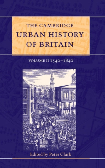 Book cover of: Cambridge Urban History of Britain. By: Peter Clark