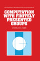 Book cover of: Computation with Finitely Presented Groups