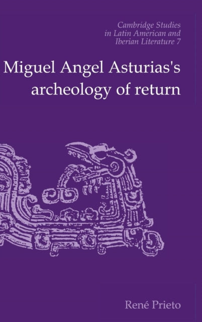 Book cover of: Miguel Angel Asturias's Archeology of Return. By: Reni Prieto
