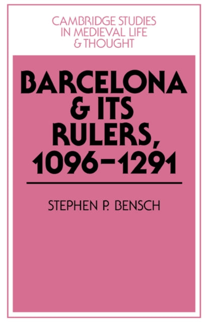 Book cover of: Barcelona and its Rulers, 1096–1291