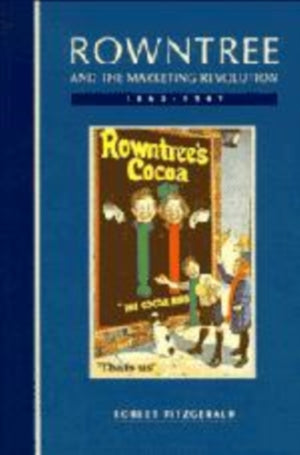 Rowntree and the Marketing Revolution, 1862–1969