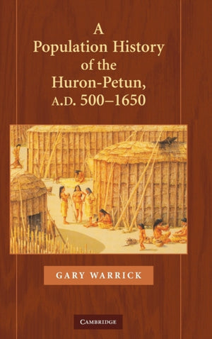 A Population History of the Huron-Petun, A.D. 500–1650