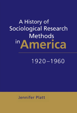 A History of Sociological Research Methods in America, 1920–1960