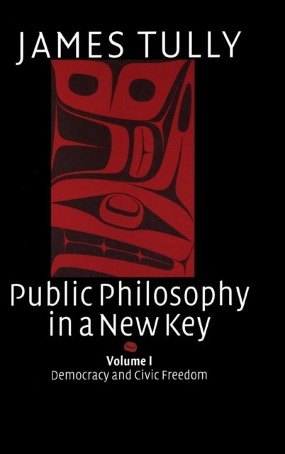 Public Philosophy in a New Key: Volume 1, Democracy and Civic Freedom