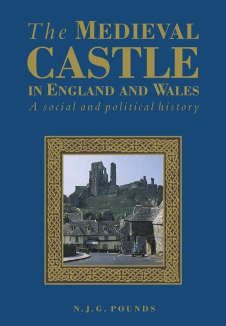 Book cover of: Medieval Castle in England and Wales. By: Norman John Greville Pounds