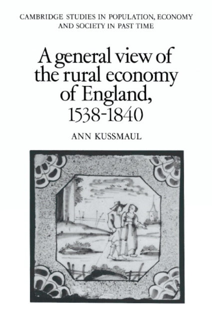 Book cover of: General View of the Rural Economy of England, 1538–1840. By: Ann Kussmaul