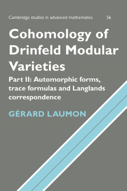 Book cover of: Cohomology of Drinfeld Modular Varieties, Part 2, Automorphic Forms, Trace Formulas and Langlands Correspondence. By: Gérard Laumon