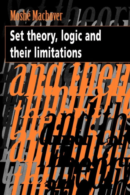 Book cover of: Set Theory, Logic and their Limitations