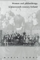 Book cover of: Women and Philanthropy in Nineteenth-Century Ireland