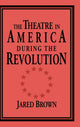 Book cover of: Theatre in America during the Revolution